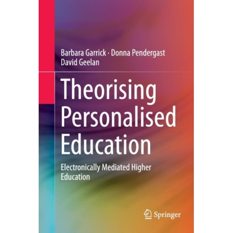 Theorising Personalised Education: Electronically Mediated Higher Education