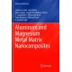 Aluminum and Magnesium Metal Matrix Nanocomposites