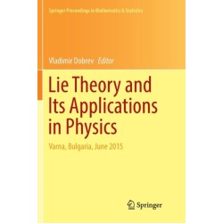 Lie Theory and Its Applications in Physics: Varna, Bulgaria, June 2015