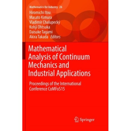 Mathematical Analysis of Continuum Mechanics and Industrial Applications: Proceedings of the International Conference CoMFoS15