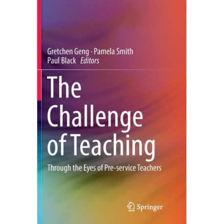 The Challenge of Teaching: Through the Eyes of Pre-service Teachers