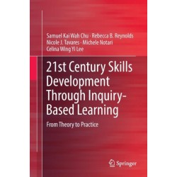 21st Century Skills Development Through Inquiry-Based Learning: From Theory to Practice