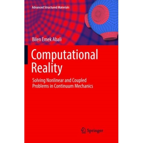 Computational Reality: Solving Nonlinear and Coupled Problems in Continuum Mechanics
