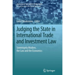 Judging the State in International Trade and Investment Law: Sovereignty Modern, the Law and the Economics