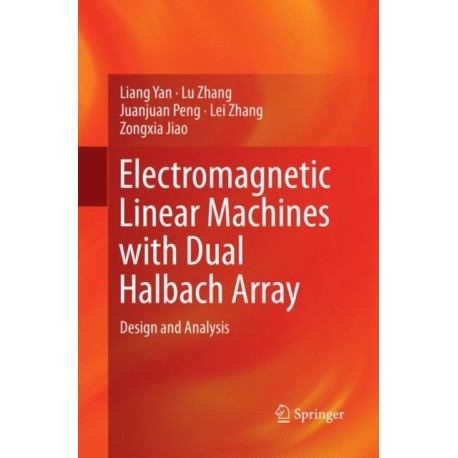 Electromagnetic Linear Machines with Dual Halbach Array: Design and Analysis
