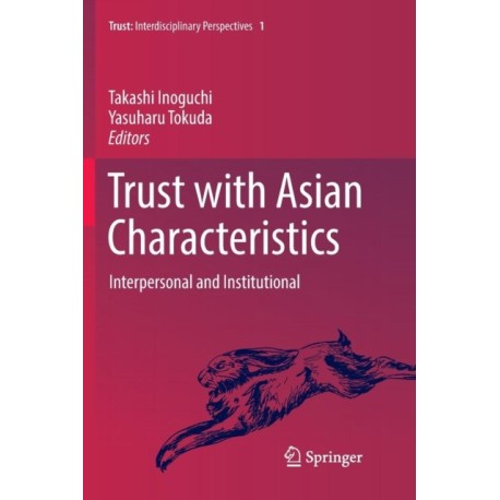 Trust with Asian Characteristics: Interpersonal and Institutional