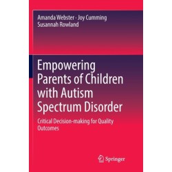 Empowering Parents of Children with Autism Spectrum Disorder: Critical Decision-making for Quality Outcomes