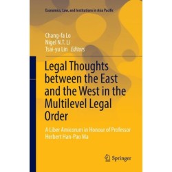 Legal Thoughts between the East and the West in the Multilevel Legal Order: A Liber Amicorum in Honour of Professor Herbert Han-Pao Ma