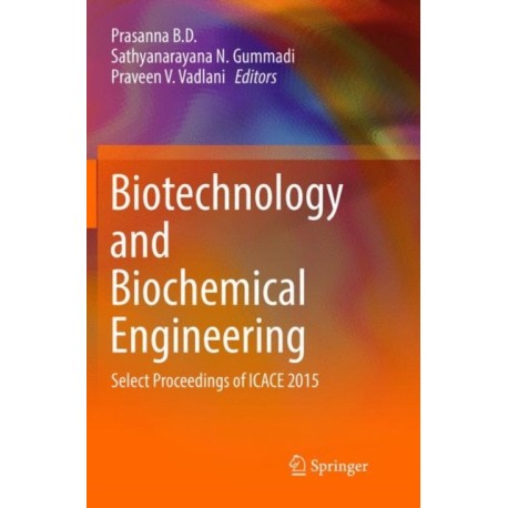 Biotechnology and Biochemical Engineering: Select Proceedings of ICACE 2015