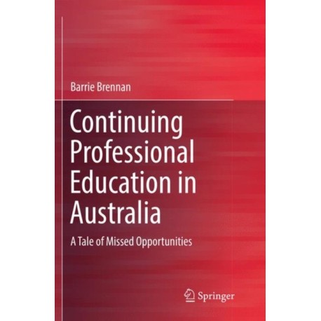 Continuing Professional Education in Australia: A Tale of Missed Opportunities