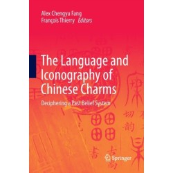 The Language and Iconography of Chinese Charms: Deciphering a Past Belief System