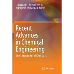 Recent Advances in Chemical Engineering: Select Proceedings of ICACE 2015