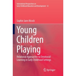 Young Children Playing: Relational Approaches to Emotional Learning in Early Childhood Settings