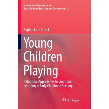Young Children Playing: Relational Approaches to Emotional Learning in Early Childhood Settings