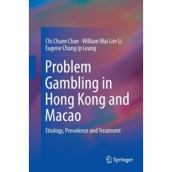 Problem Gambling in Hong Kong and Macao: Etiology, Prevalence and Treatment