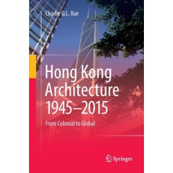 Hong Kong Architecture 1945-2015: From Colonial to Global