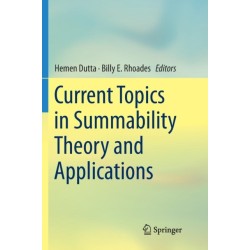 Current Topics in Summability Theory and Applications
