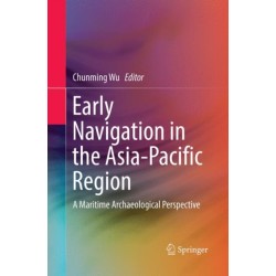 Early Navigation in the Asia-Pacific Region: A Maritime Archaeological Perspective