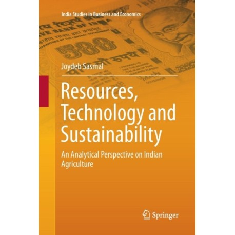 Resources, Technology and Sustainability: An Analytical Perspective on Indian Agriculture