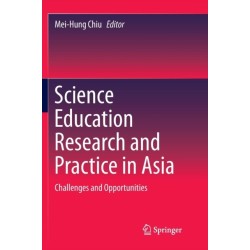 Science Education Research and Practice in Asia: Challenges and Opportunities