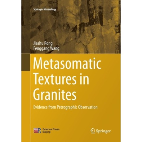 Metasomatic Textures in Granites: Evidence from Petrographic Observation