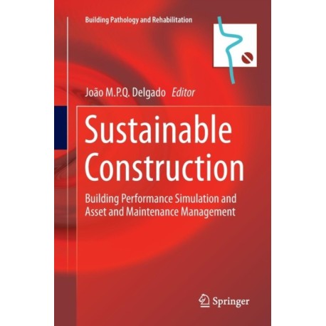 Sustainable Construction: Building Performance Simulation and Asset and Maintenance Management