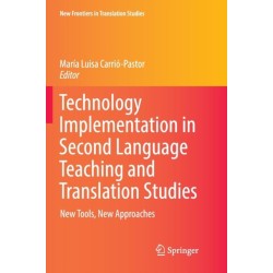 Technology Implementation in Second Language Teaching and Translation Studies: New Tools, New Approaches