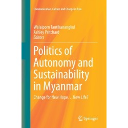 Politics of Autonomy and Sustainability in Myanmar: Change for New Hope…New Life?