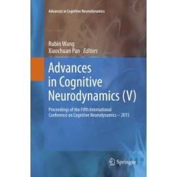 Advances in Cognitive Neurodynamics (V): Proceedings of the Fifth International Conference on Cognitive Neurodynamics - 2015
