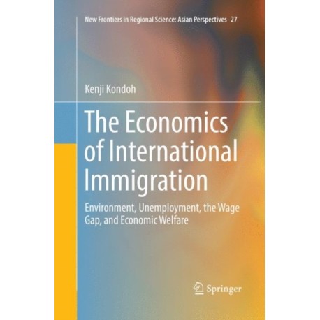 The Economics of International Immigration: Environment, Unemployment, the Wage Gap, and Economic Welfare