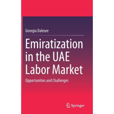 Emiratization in the UAE Labor Market: Opportunities and Challenges