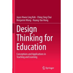 Design Thinking for Education: Conceptions and Applications in Teaching and Learning