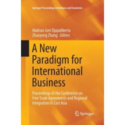 A New Paradigm for International Business: Proceedings of the Conference on Free Trade Agreements and Regional Integration in East Asia