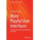 More Playful User Interfaces: Interfaces that Invite Social and Physical Interaction