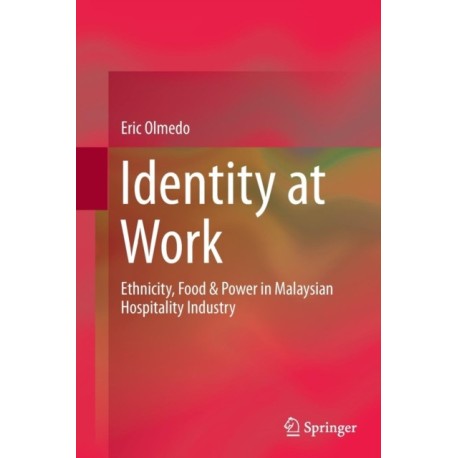 Identity at Work: Ethnicity, Food & Power in Malaysian Hospitality Industry