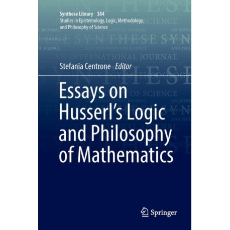 Essays on Husserl's Logic and Philosophy of Mathematics