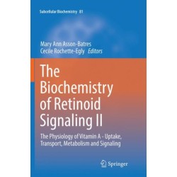 The Biochemistry of Retinoid Signaling II: The Physiology of Vitamin A - Uptake, Transport, Metabolism and Signaling