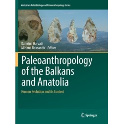 Paleoanthropology of the Balkans and Anatolia: Human Evolution and its Context