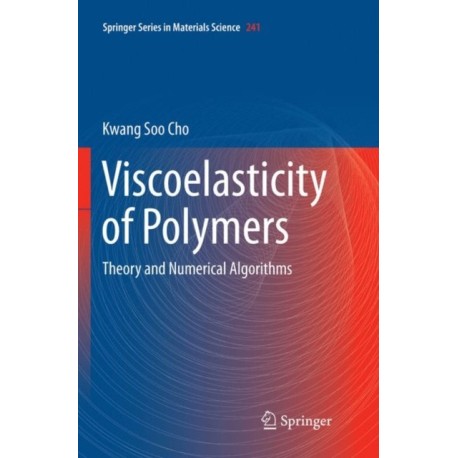 Viscoelasticity of Polymers: Theory and Numerical Algorithms