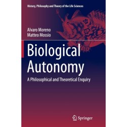 Biological Autonomy: A Philosophical and Theoretical Enquiry