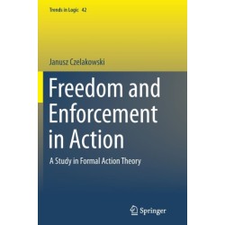 Freedom and Enforcement in Action: A Study in Formal Action Theory