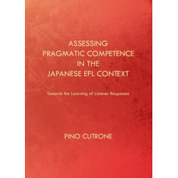 Assessing Pragmatic Competence in the Japanese EFL Context: Towards the Learning of Listener Responses