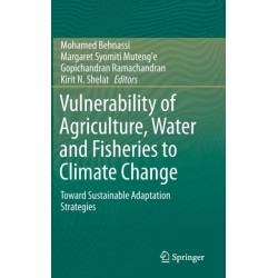 Vulnerability of Agriculture, Water and Fisheries to Climate Change: Toward Sustainable Adaptation Strategies