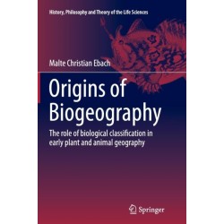 Origins of Biogeography: The role of biological classification in early plant and animal geography