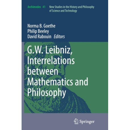 G.W. Leibniz, Interrelations between Mathematics and Philosophy