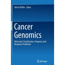 Cancer Genomics: Molecular Classification, Prognosis and Response Prediction