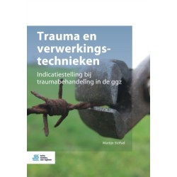 Trauma En Verwerkingstechnieken: Indicatiestelling Bij Traumabehandeling in de Ggz