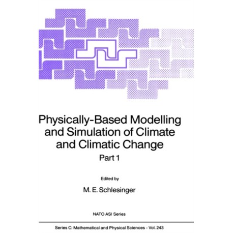 Physically-Based Modelling and Simulation of Climate and Climatic Change: Part 1