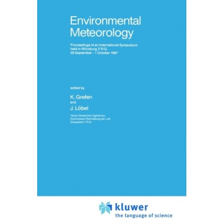 Environmental Meteorology: Proceedings of an International Symposium held in Wurzburg, F.R.G., 29 September – 1 October 1987