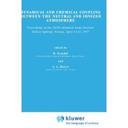 Dynamical and Chemical Coupling Between the Neutral and Ionized Atmosphere: Proceedings of the NATO Advanced Study Institute held at Spatind, Norway, April 12–22,1977